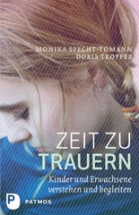 Zeit zu trauern - Monika Specht-Tomann, Doris Tropper